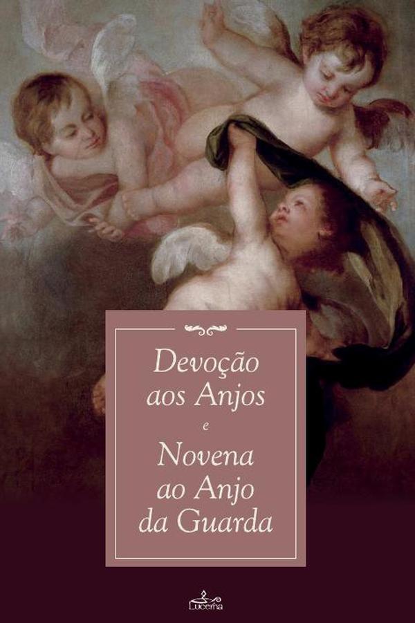 Devoção aos Anjos  e Novena ao Anjo da Guarda