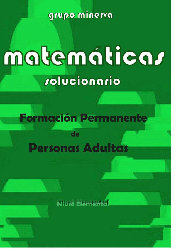 Matemáticas. Formación Permanente de Personas Adultas. SOLUCIONARIO de Nivel Elemental