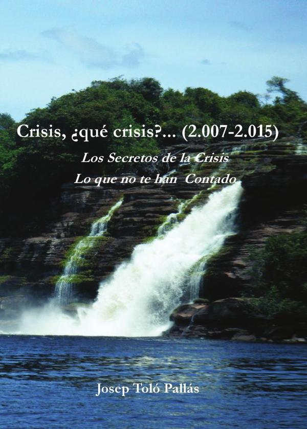 Crisis, ¿qué crisis?... (2.007-2.015) Los Secretos de la Crisis. Lo que no te han contado.