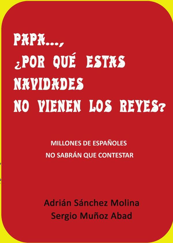 Papa ... Por qué estas navidades no vienen los reyes ?