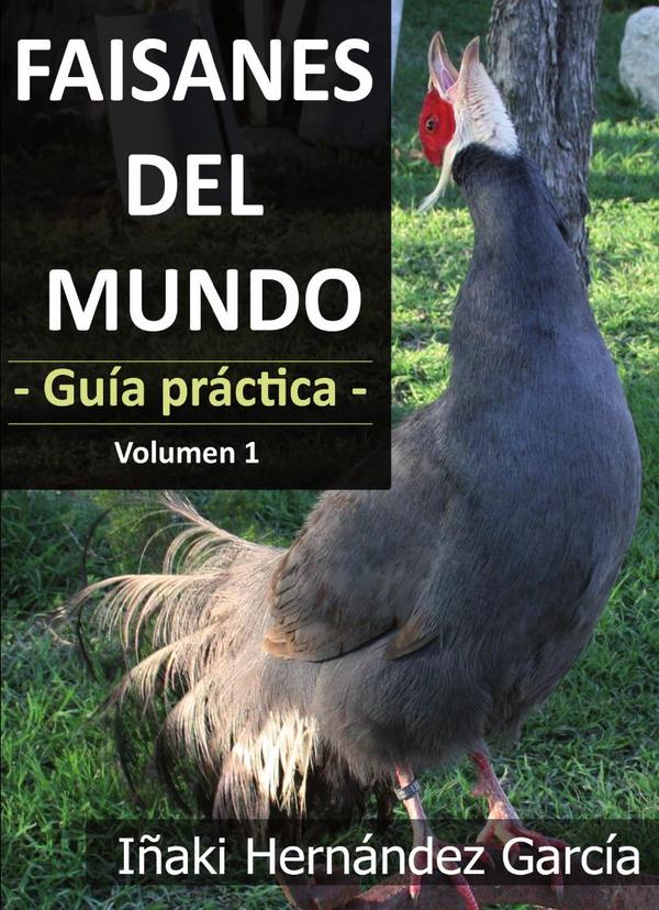 Faisanes del mundo. Guía práctica -  Volumen 1