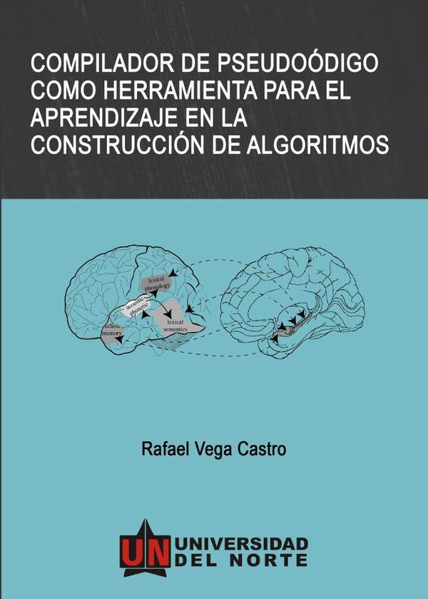 Compilador de pseudoco´digo como herramienta para el aprendizaje en la construccio´n de algoritmos.