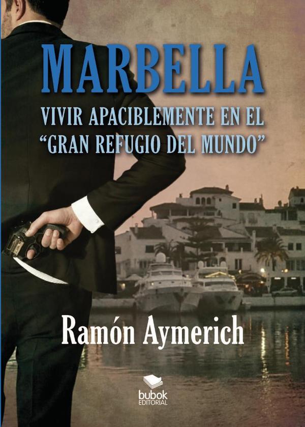 Marbella. Vivir apaciblemente en "el gran refugio del mundo"