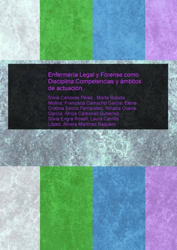 Enfermería Legal y Forense como Disciplina:Competencias y ámbitos de actuación.