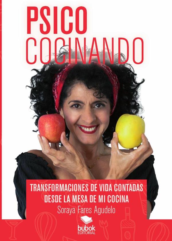 Psicococinando. Transformaciones de vida contadas desde la mesa de mi cocina