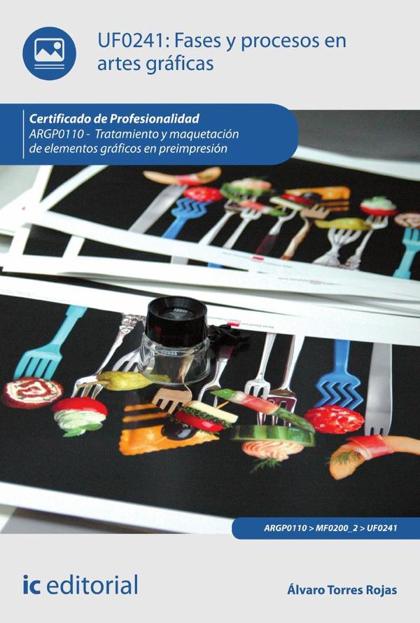 Fases y procesos en artes gráficas. ARGP0110 - Tratamiento y maquetación de elementos gráficos en preimpresión