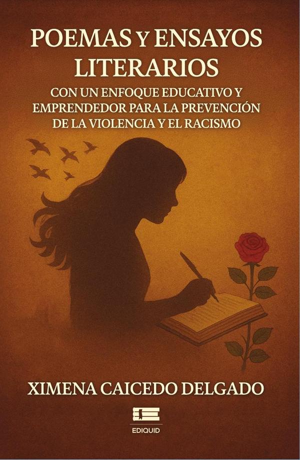 Poemas y ensayos literarios con un enfoque educativo y emprendedor para la prevención de la violencia y racismo