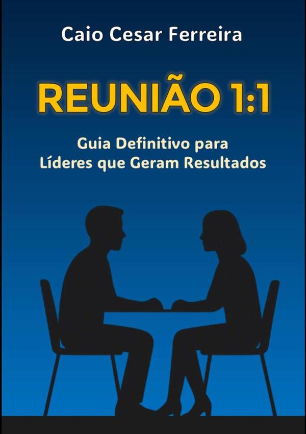 Reunião 1:1 - Guia Definitivo Para Líderes Que Geram Resultados