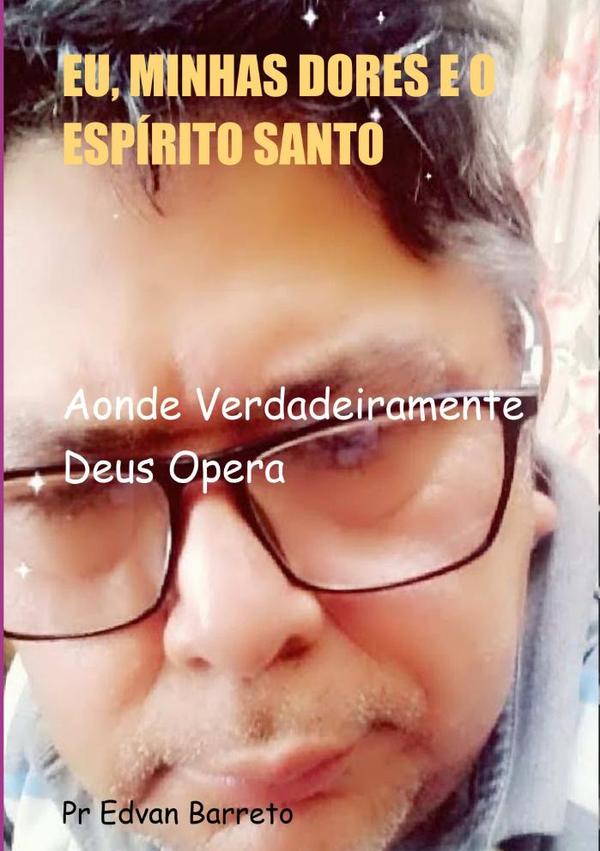Eu, Minhas Dores E O Espírito Santo