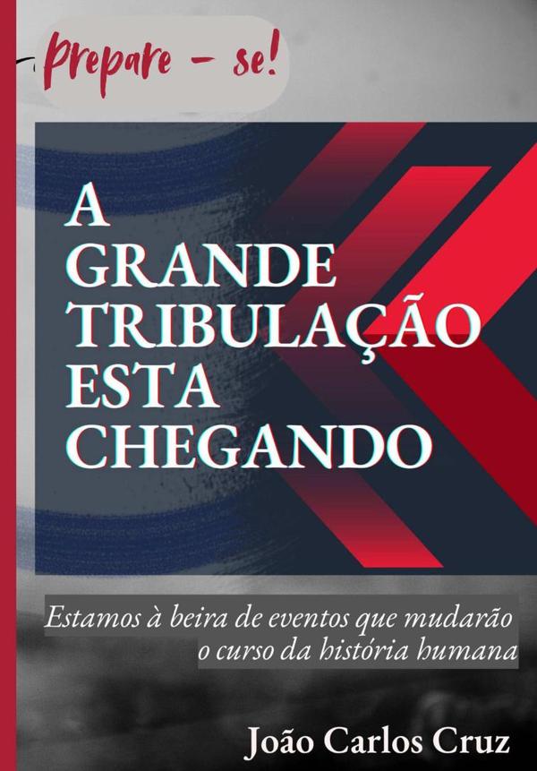 A Grande Tribulação Esta Chegando