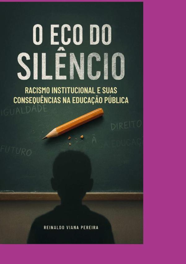 O Eco Do Silêncio Racismo  Institucional E Suas Consequências Na Educação Pública