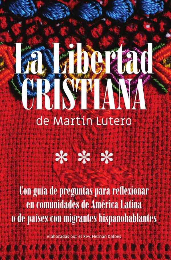 La Libertad Cristiana de Martín Lutero
