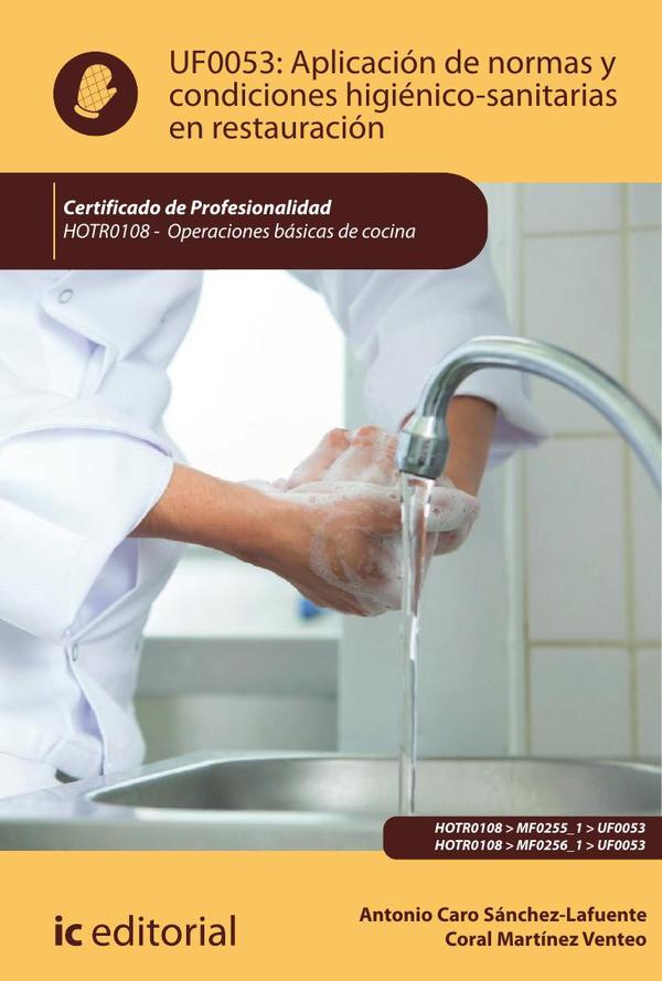 Aplicación de normas y condiciones higiénico-sanitarias en restauración. HOTR0108 - Operaciones básicas de cocina
