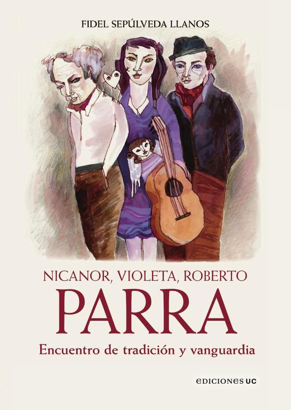 Nicanor, Violeta, Roberto Parra