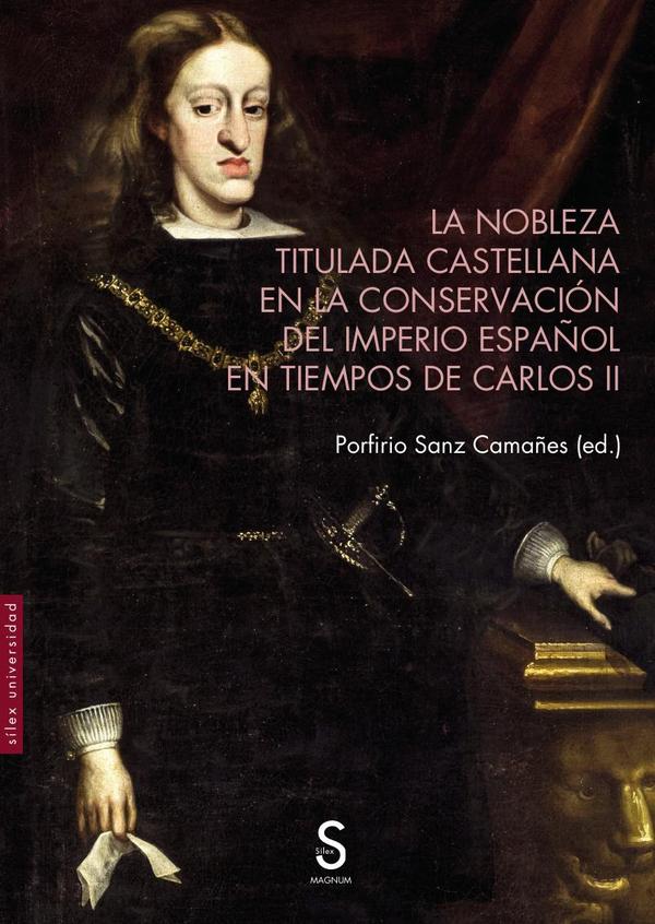 La nobleza titulada castellana en la conservación del Imperio español en tiempos de Carlos II