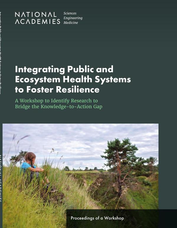 Integrating Public and Ecosystem Health Systems to Foster Resilience: A Workshop to Identify Research to Bridge the Knowledge-to-Action Gap