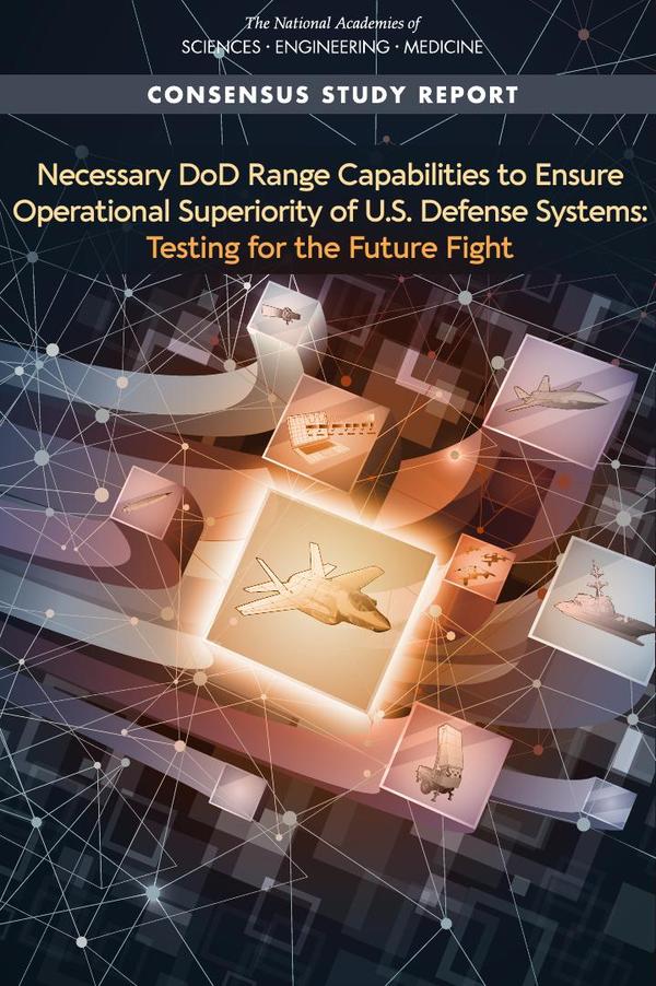 Necessary DoD Range Capabilities to Ensure Operational Superiority of U.S. Defense Systems