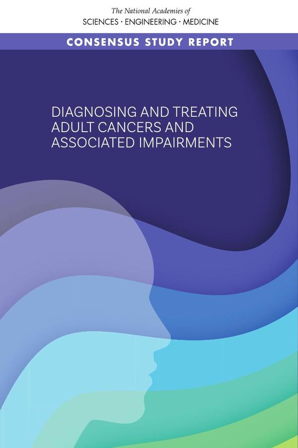 Diagnosing and Treating Adult Cancers and Associated Impairments