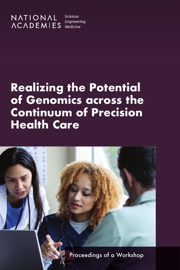 Realizing the Potential of Genomics across the Continuum of Precision Health Care