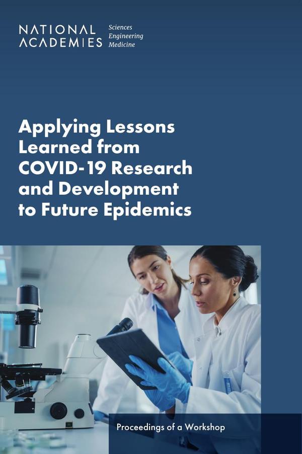 Applying Lessons Learned from COVID-19 Research and Development to Future Epidemics