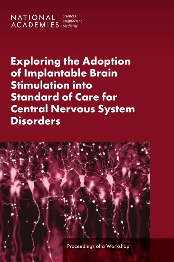Exploring the Adoption of Implantable Brain Stimulation into Standard of Care for Central Nervous System Disorders