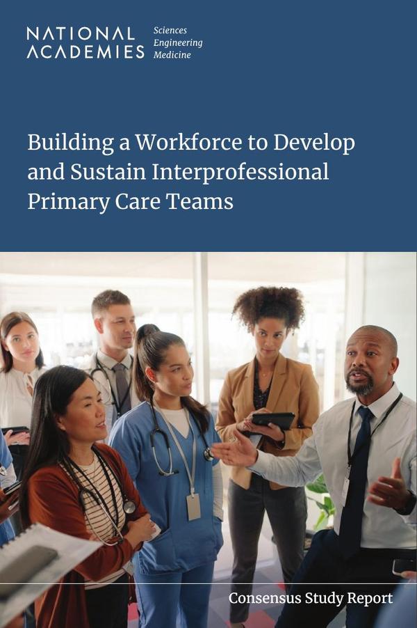 Building a Workforce to Develop and Sustain Interprofessional Primary Care Teams