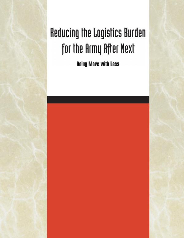 Reducing the Logistics Burden for the Army After Next
