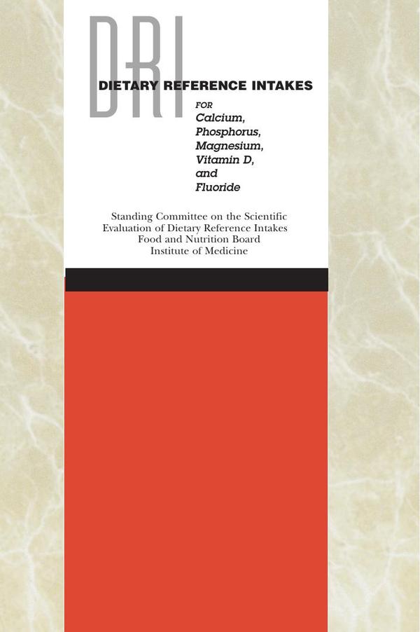 Dietary Reference Intakes for Calcium, Phosphorus, Magnesium, Vitamin D, and Fluoride
