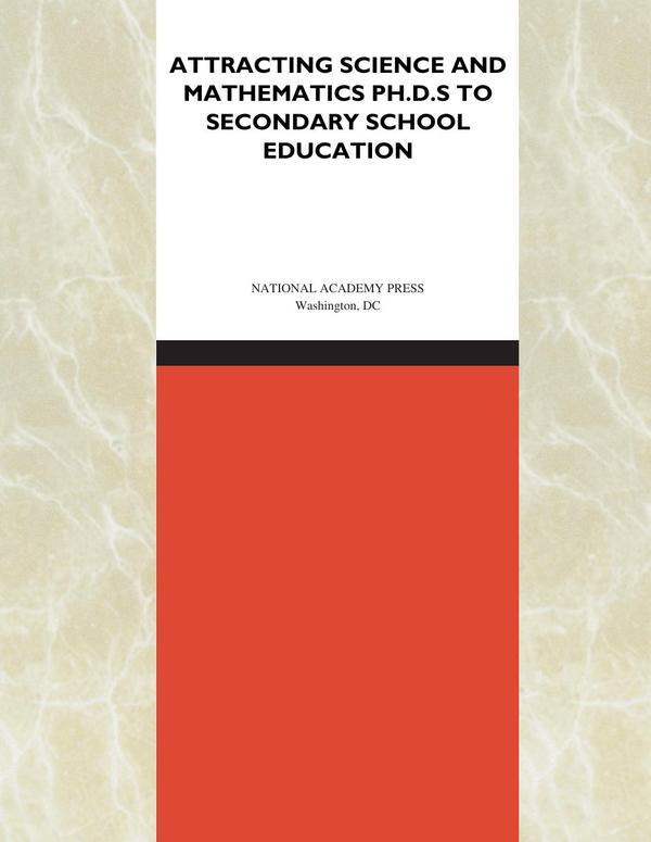 Attracting Science and Mathematics Ph.D.s to Secondary School Education