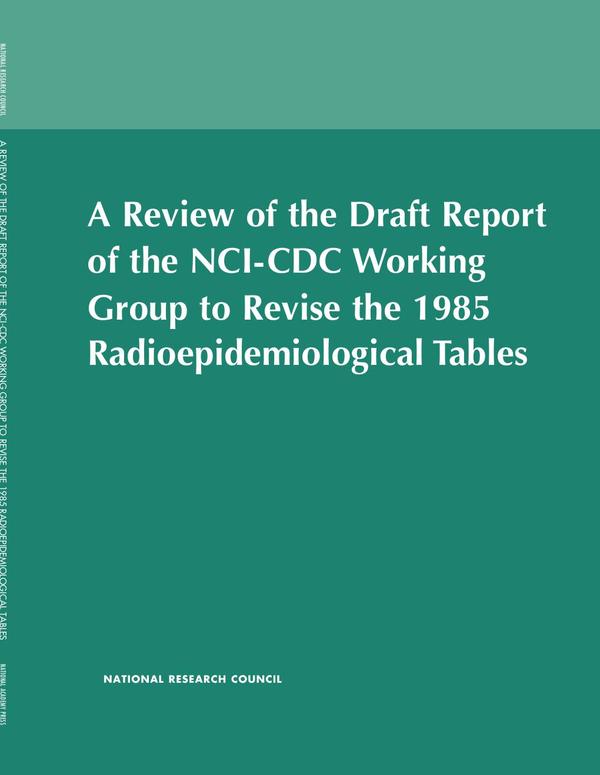 A Review of the Draft Report of the NCI-CDC Working Group to Revise the 1985 Radioepidemiological Tables