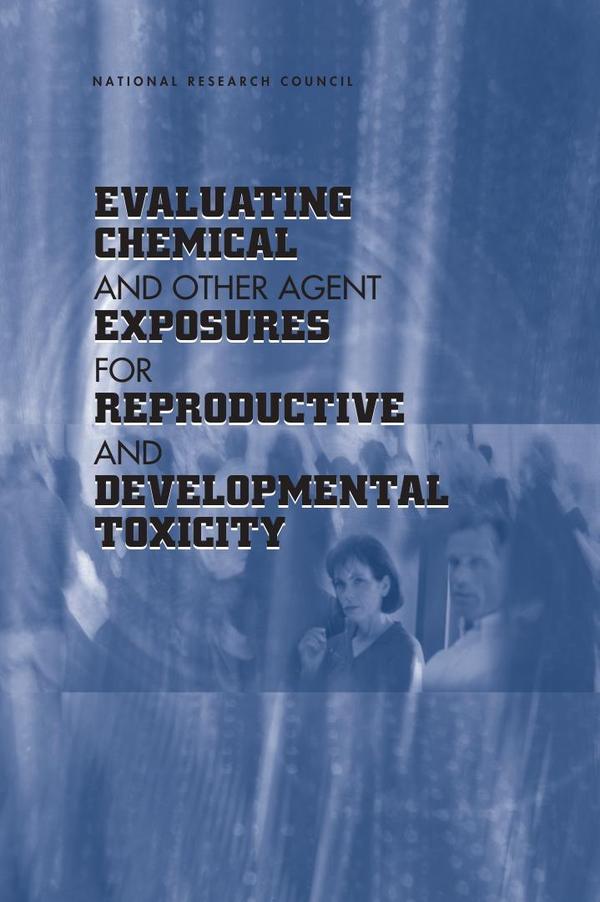 Evaluating Chemical and Other Agent Exposures for Reproductive and Developmental Toxicity