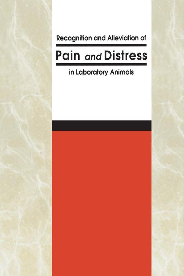 Recognition and Alleviation of Pain and Distress in Laboratory Animals