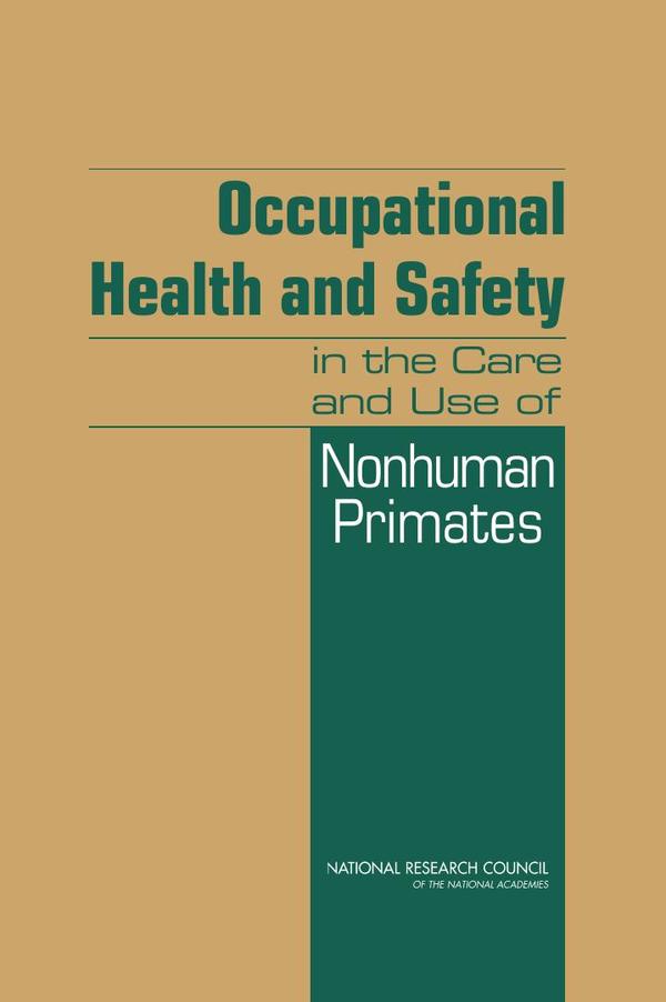 Occupational Health and Safety in the Care and Use of Nonhuman Primates