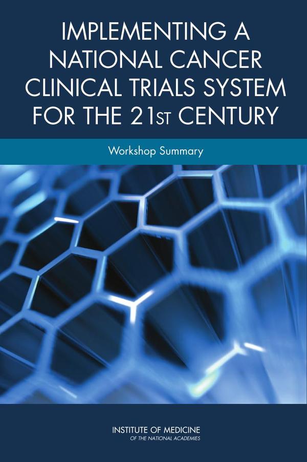 Implementing a National Cancer Clinical Trials System for the 21st Century