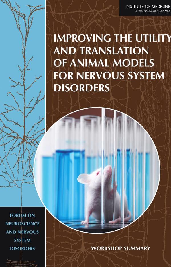 Improving the Utility and Translation of Animal Models for Nervous System Disorders