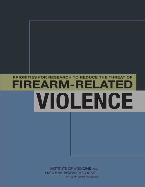 Priorities for Research to Reduce the Threat of Firearm-Related Violence