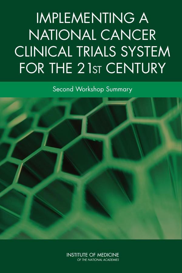 Implementing a National Cancer Clinical Trials System for the 21st Century