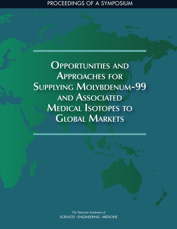Opportunities and Approaches for Supplying Molybdenum-99 and Associated Medical Isotopes to Global Markets