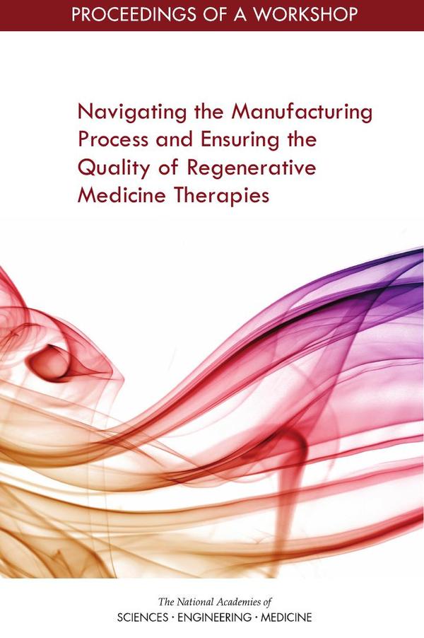 Navigating the Manufacturing Process and Ensuring the Quality of Regenerative Medicine Therapies