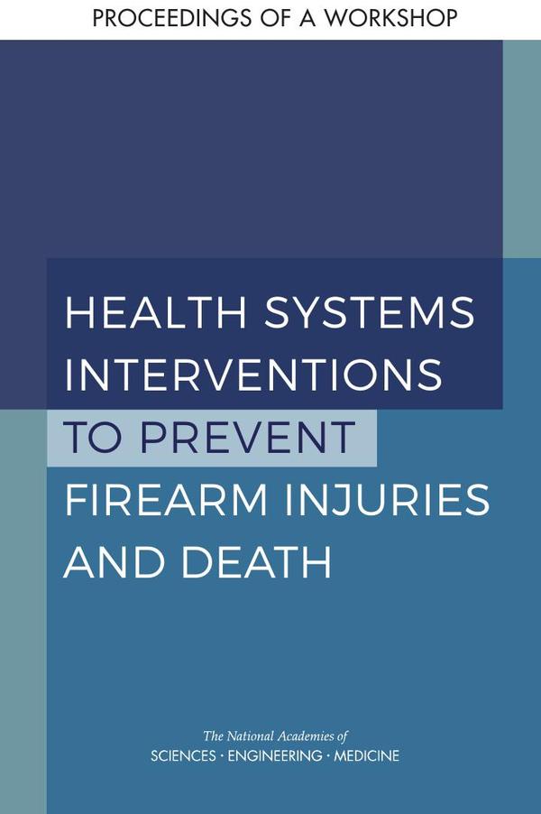 Health Systems Interventions to Prevent Firearm Injuries and Death
