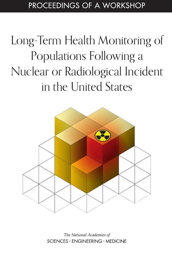Long-Term Health Monitoring of Populations Following a Nuclear or Radiological Incident in the United States