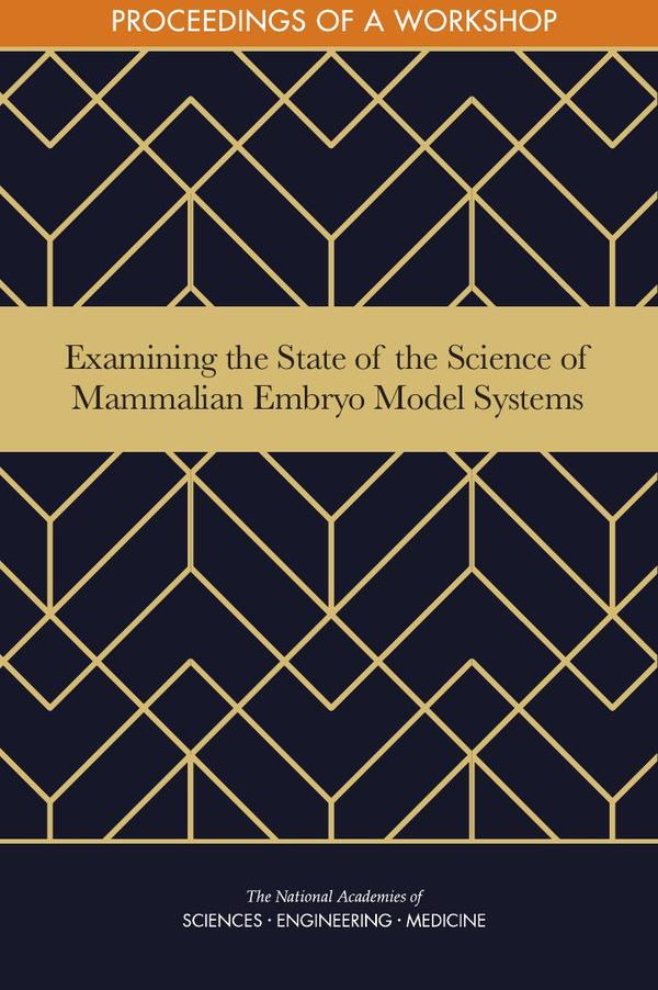 Examining the State of the Science of Mammalian Embryo Model Systems