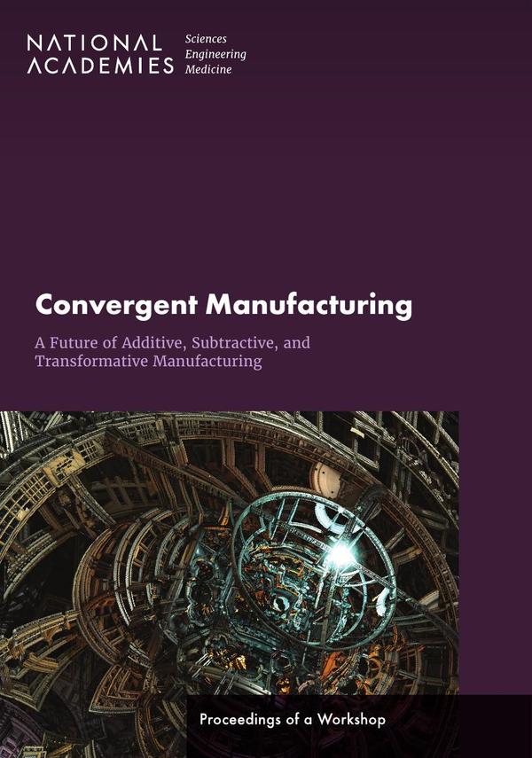 Convergent Manufacturing: A Future of Additive, Subtractive, and Transformative Manufacturing