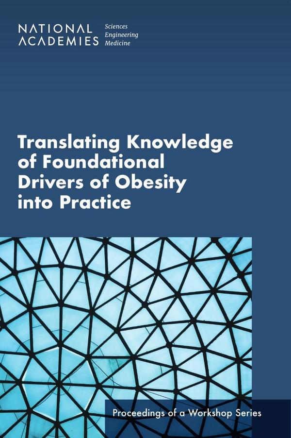 Translating Knowledge of Foundational Drivers of Obesity into Practice