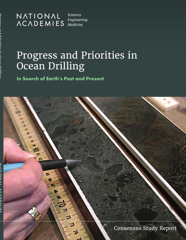 Progress and Priorities in Ocean Drilling: In Search of Earth's Past and Future