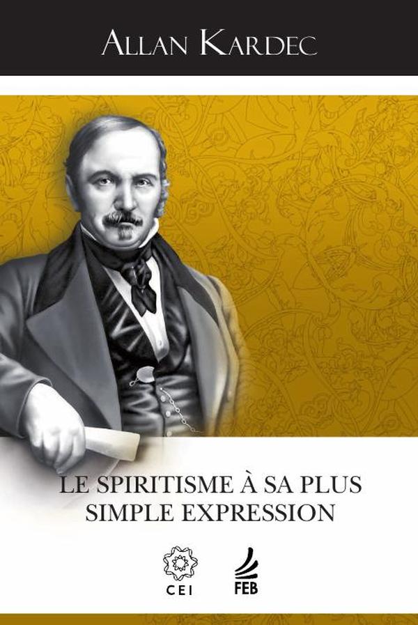 Le spiritisme à sa plus simple expression (O espiritismo na sua expressão mais simples - Francês)