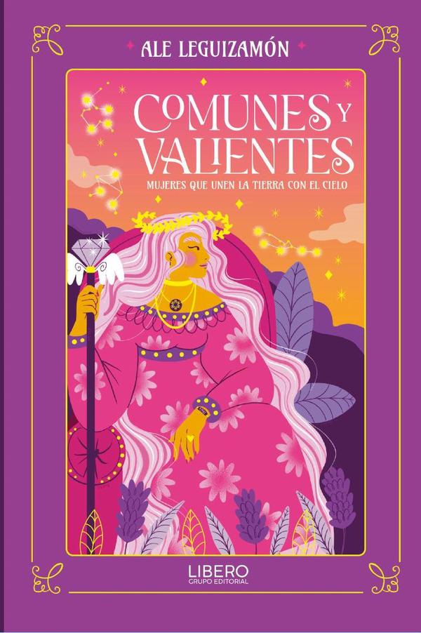 Comunes y valientes: mujeres que unen la tierra con el cielo