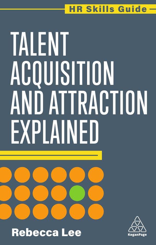 Talent Acquisition and Attraction Explained