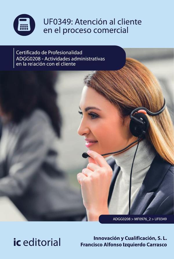 Atención al cliente en el proceso comercial. ADGG0208 - Actividades Administrativas en la relación con el cliente