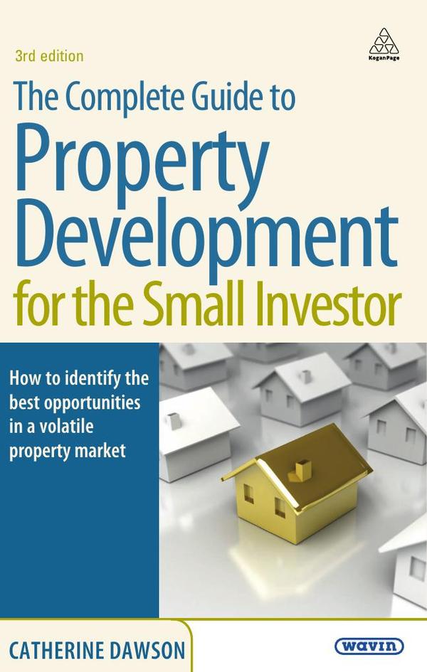 Complete Guide to Property Development for the Small Investor
